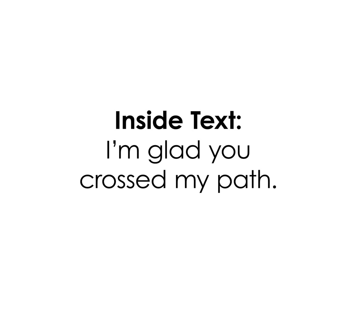 I'm Glad You Crossed My Path Greeting Card