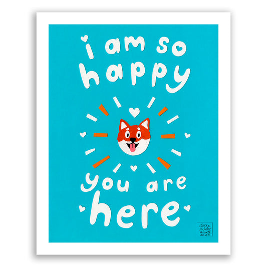 I Am So Happy You Are Here