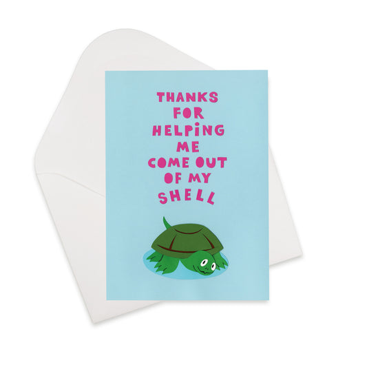 Thanks for Helping Me Come Out of My Shell Greeting Card